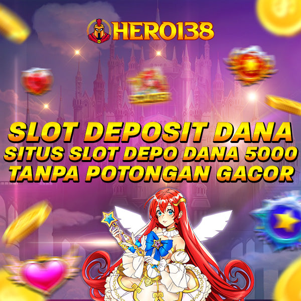 Slot Deposit Dana : Situs Slot Depo Dana 5000 Tanpa Potongan Gacor